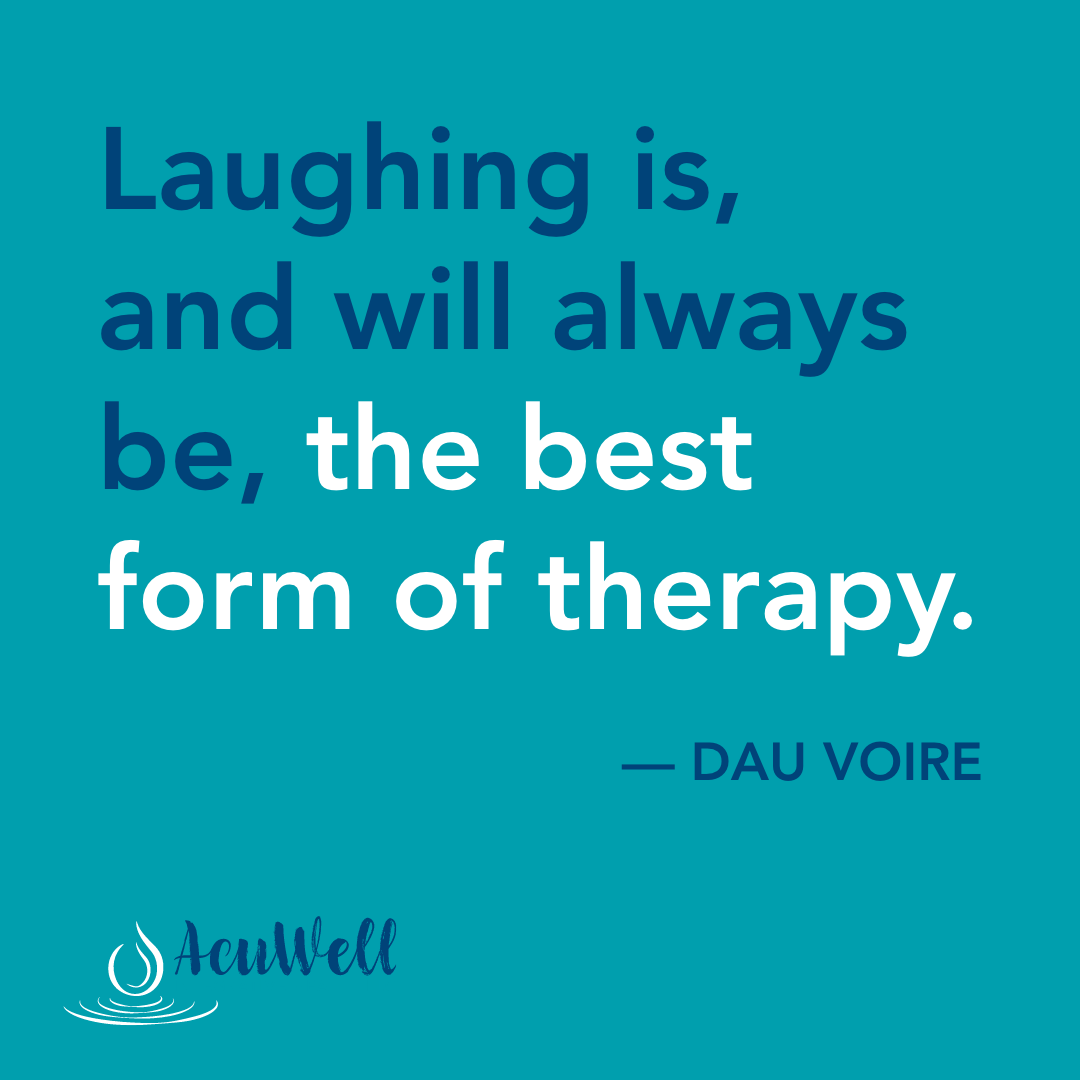 Laughing is, and always will be, the best form of therapy.